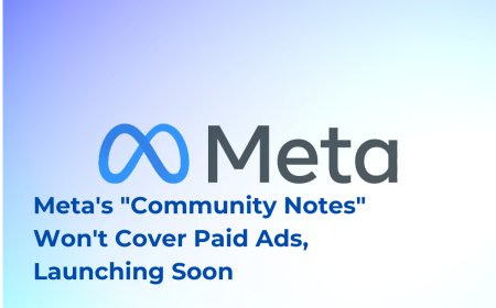 Meta Introduces "Community Notes" for Organic Content, Excludes Paid Ads
