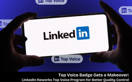LinkedIn's New Top Voice Badge Update: Keeping Experts Engaged with Regular Reviews