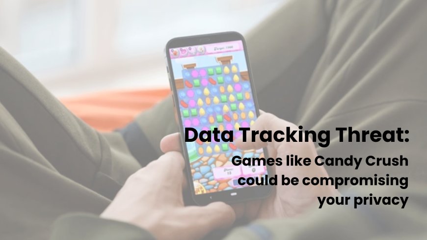 Popular Apps Like Tinder and Candy Crush May Be Tracking Your Location Data