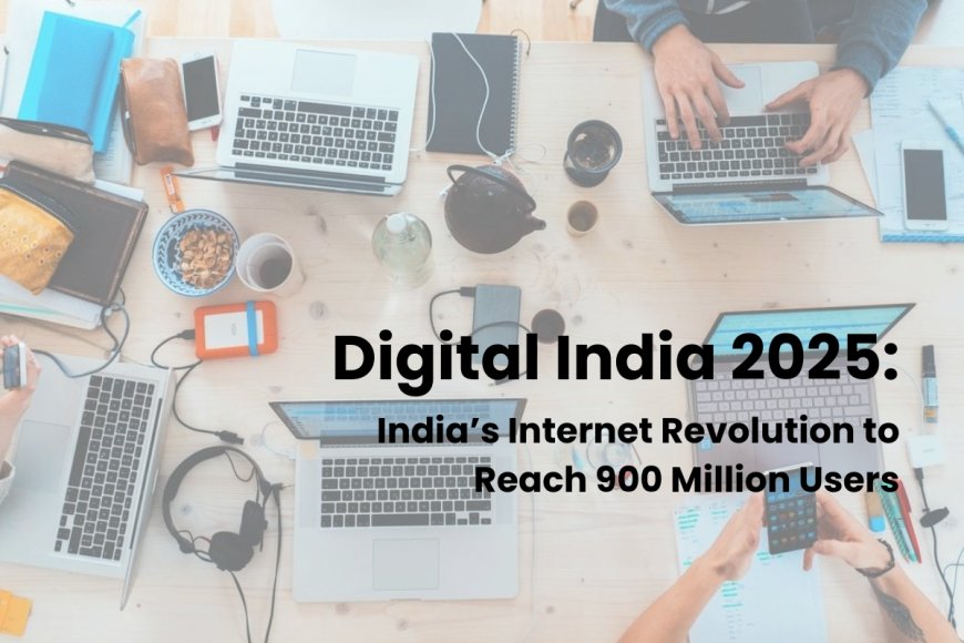 India's Internet Growth Surge: 900 Million Users Expected by 2025