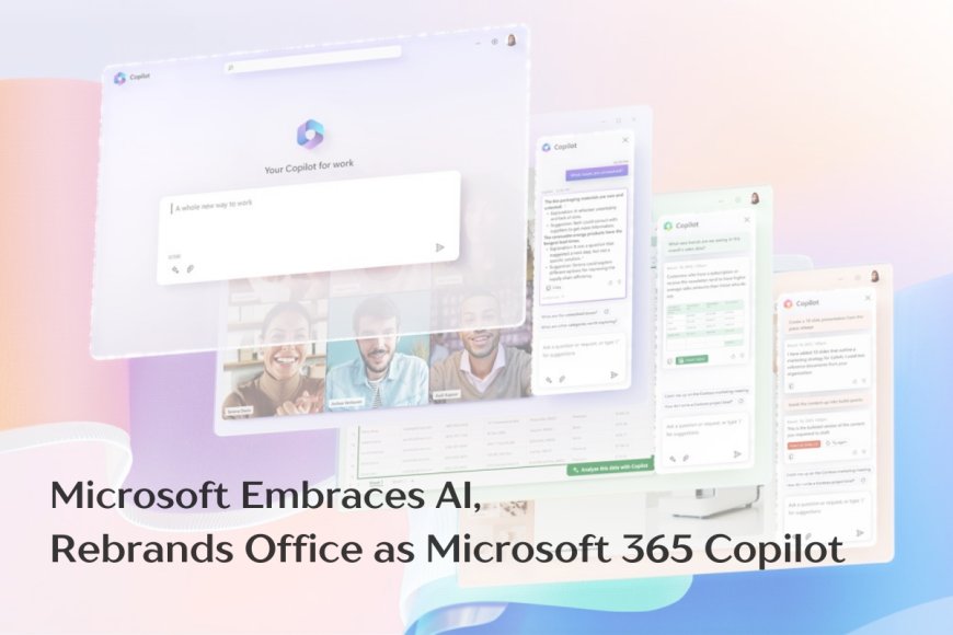 Microsoft Retires ‘Office’ Brand: Say Hello to Microsoft 365 Copilot in the AI Era