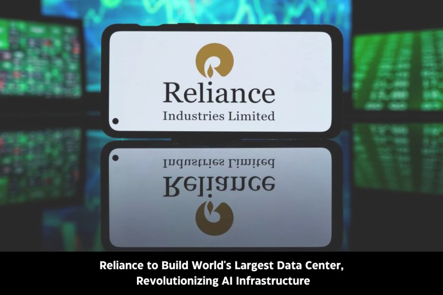 Reliance Plans Massive AI Data Center in Gujarat, Surpassing Global Giants