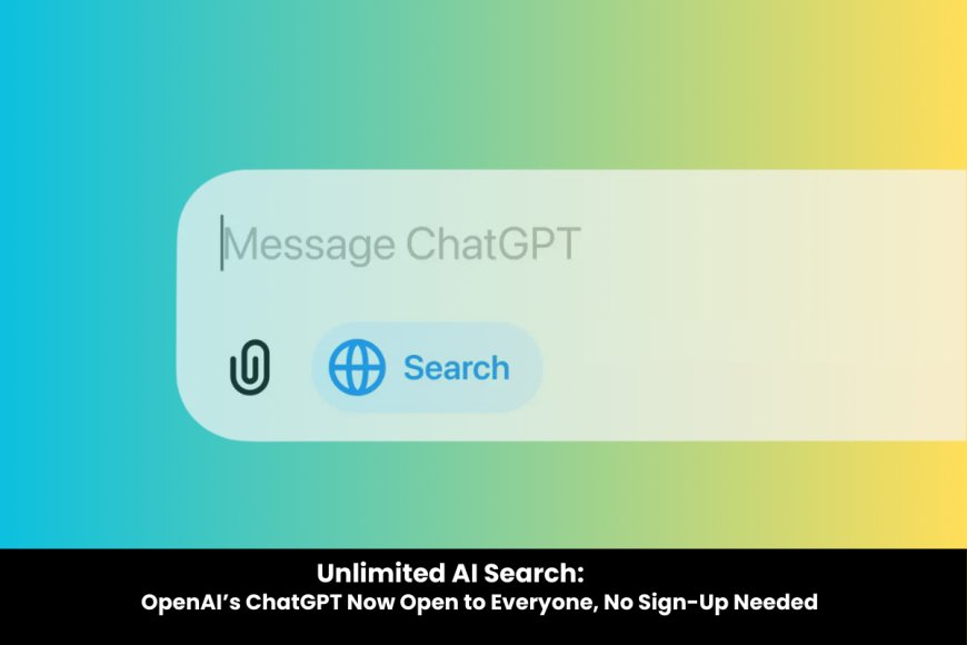 ChatGPT Search Now Free for All: No Account, No Limits, Just Real-Time Web Access