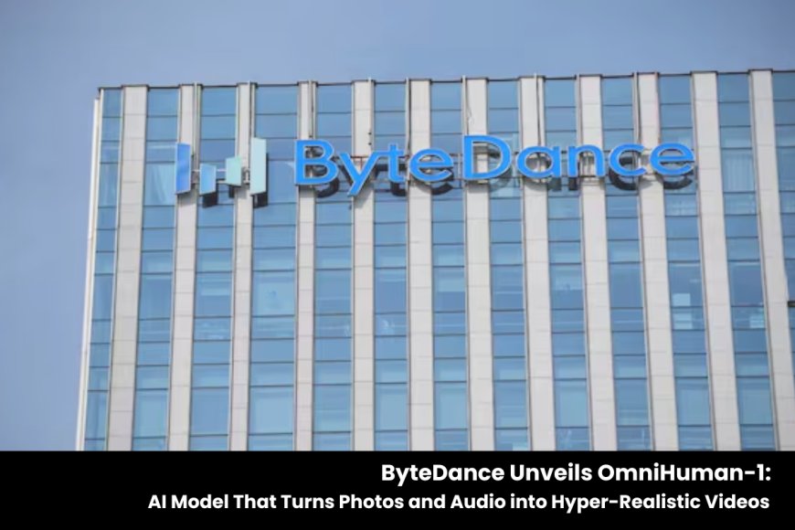 China’s ByteDance Pushes AI Boundaries with OmniHuman-1, a Game-Changer in Video Generation