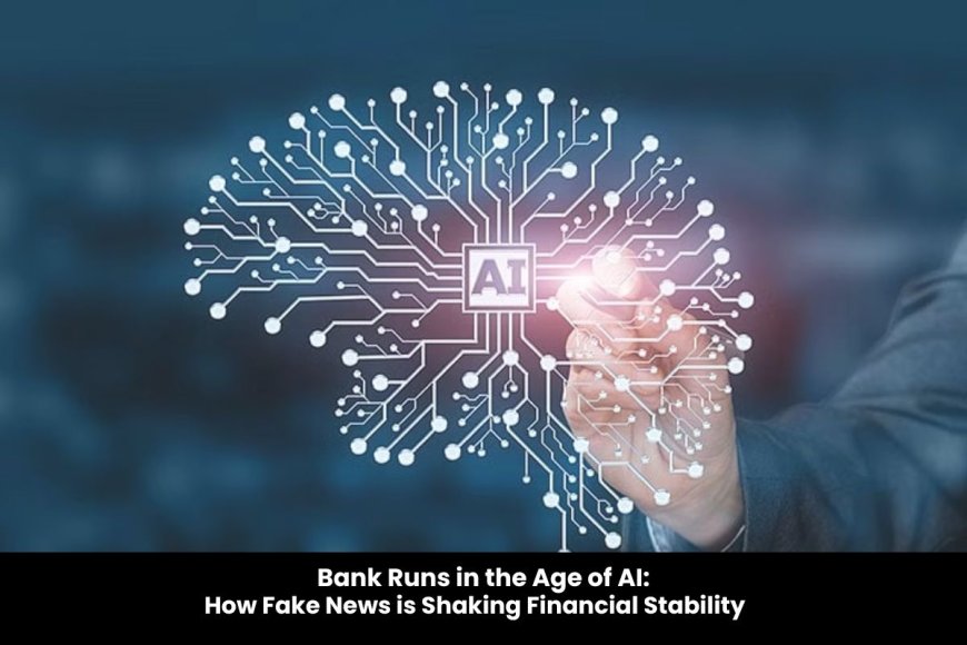 The Rising Threat of AI Disinformation: How Fake News Could Trigger Bank Runs