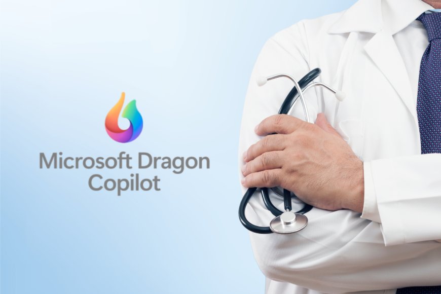 Revolutionizing Healthcare: Microsoft Launches Dragon Copilot to Enhance Efficiency and Improve Patient-Doctor Experiences
