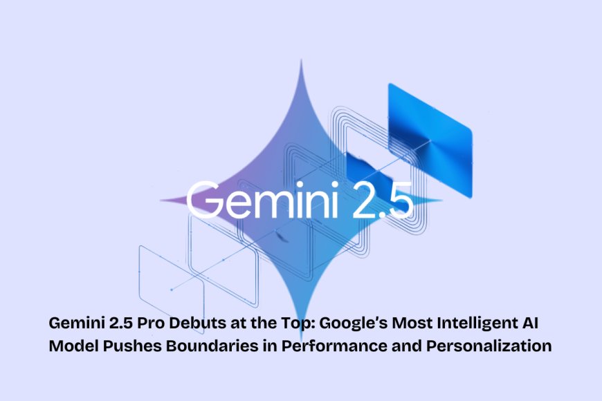 Google’s Gemini 2.5 Sets New AI Benchmarks with Advanced Thinking, Deep Research, and Superior Coding Abilities