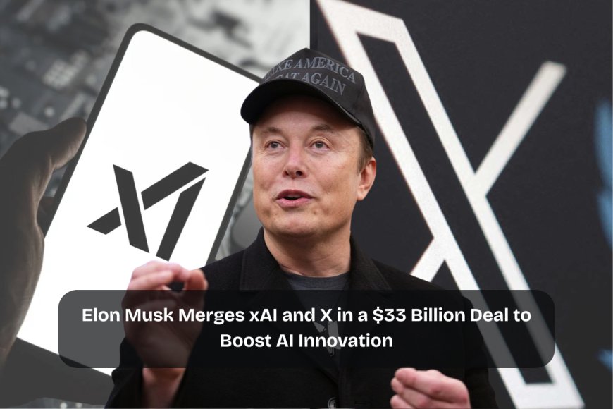Musk’s xAI Acquires X, Paving the Way for AI-Driven Social Media Evolution