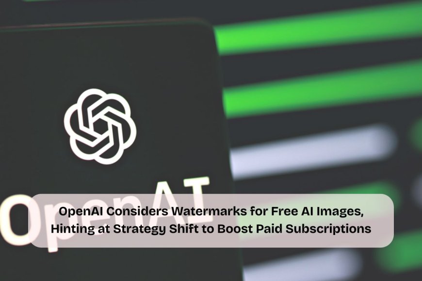 Free ChatGPT Users May See Watermarks on AI Images as OpenAI Tests New Feature Update