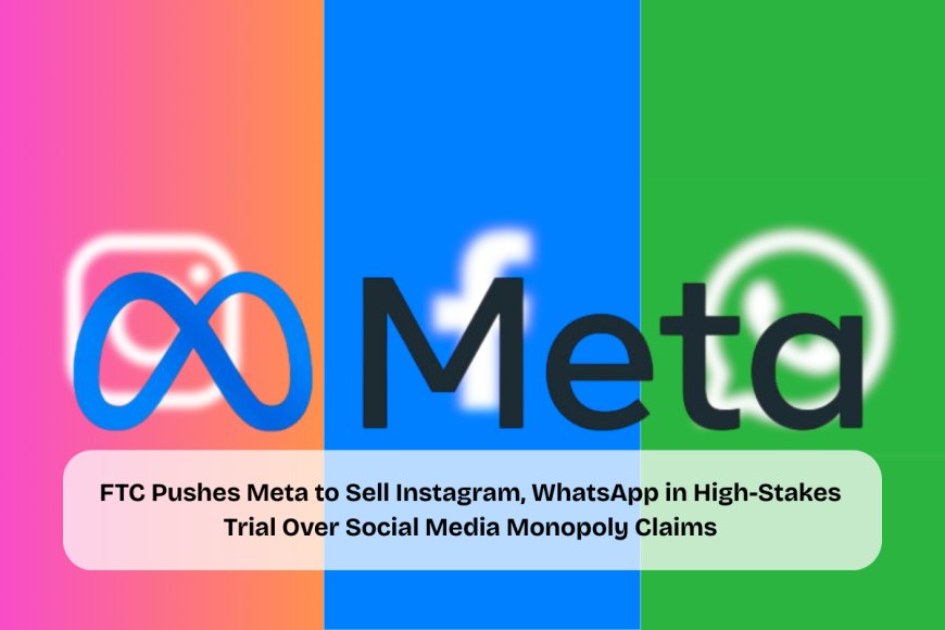 Zuckerberg Defends Meta at Antitrust Trial Over Instagram, WhatsApp Acquisitions Amid Monopoly Allegations by FTC