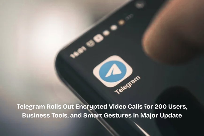 Telegram’s New Update Brings Secure Group Calls, Business Features, Gesture Shortcuts, and Better Moderation