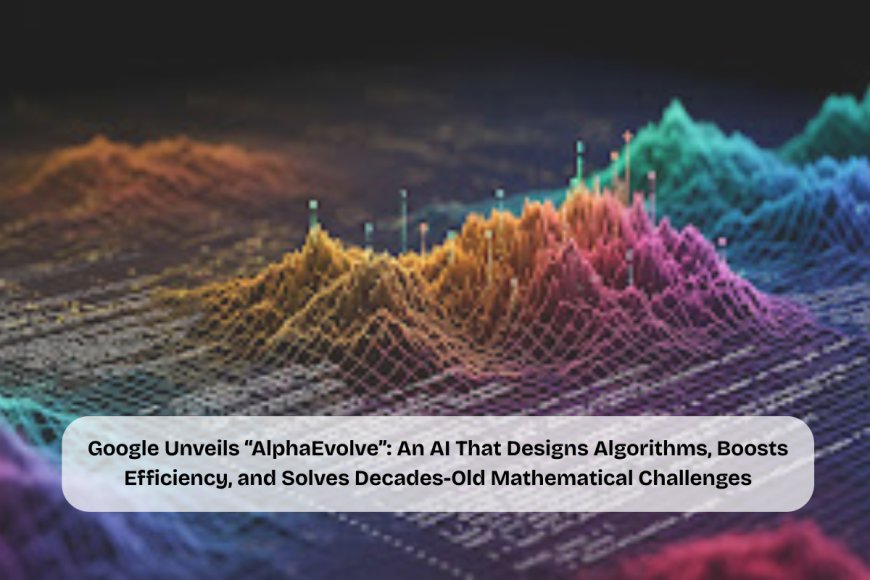 Google Unveils AlphaEvolve: Google’s Gemini-Powered AI That Solves Complex Problems and Optimizes Its Own Infrastructure