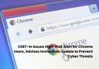 Multiple Vulnerabilities Found in Chrome: CERT-In Urges Users to Update Browser Without Delay
