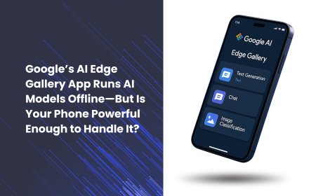 Google’s AI Edge Gallery App Runs AI Models Offline—But Is Your Phone Powerful Enough to Handle It?