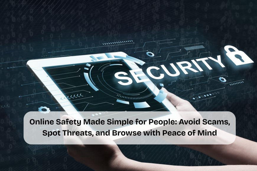 From Fake Calls to Password Tricks: How People Can Navigate the Internet Safely and Confidently
