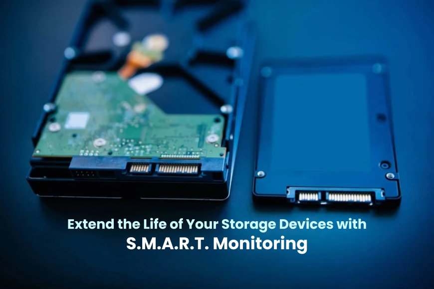 Monitor Drive Health with S.M.A.R.T. Tests and Avoid Unexpected Failures on SSDs and HDDs