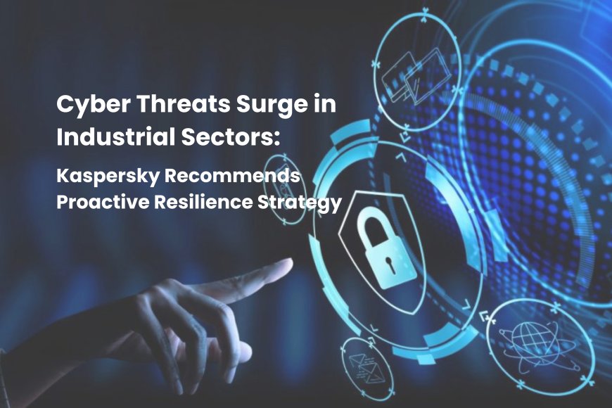 Industrial Enterprises at Risk: How Kaspersky’s Eight Cybersecurity Steps Can Strengthen Defenses
