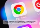 Google Urges Users to Update Chrome Immediately After Discovery of Critical Remote Code Execution Flaw