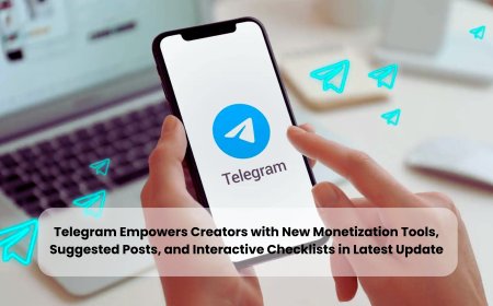Telegram Empowers Creators with New Monetization Tools, Suggested Posts, and Interactive Checklists in Latest Update