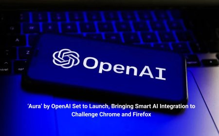‘Aura’ by OpenAI Set to Launch, Bringing Smart AI Integration to Challenge Chrome and Firefox