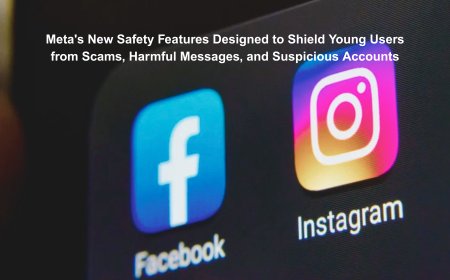 Meta Adds New Teen Safety Features to Prevent Inappropriate Content and Strengthen Protections in Private Messages