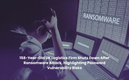 158-Year-Old UK Logistics Firm Shuts Down After Ransomware Attack, Highlighting Password Vulnerability Risks