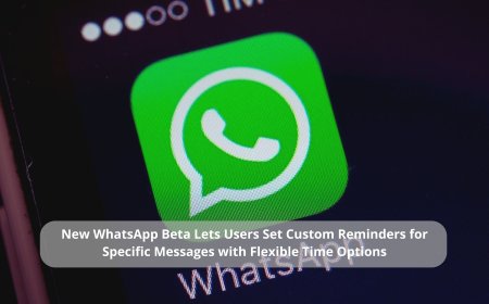 WhatsApp Tests ‘Remind Me’ Feature to Help Users Set Timely Alerts for Important Chat Messages
