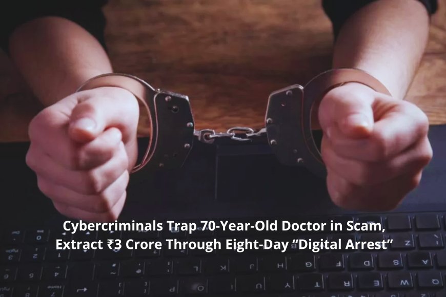 Cyber Criminals Con ₹3 Crore From 70-Year-Old Doctor, Hold Her Under 'Digital Arrest' for Eight Days