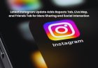 Latest Instagram Update Adds Reposts Tab, Live Map, and Friends Tab for More Sharing and Social Interaction