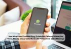 New WhatsApp Features Bring Scheduled Calls and Interactive Tools, Making Group Calls More Like Professional Video Meetings