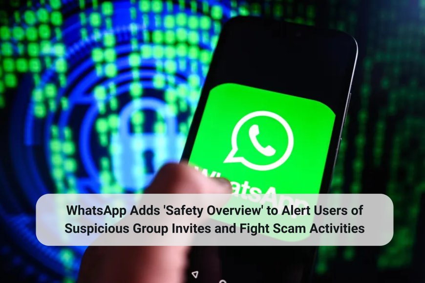 New WhatsApp Feature Helps Users Identify Unknown Group Invites and Stay Protected From Online Scams