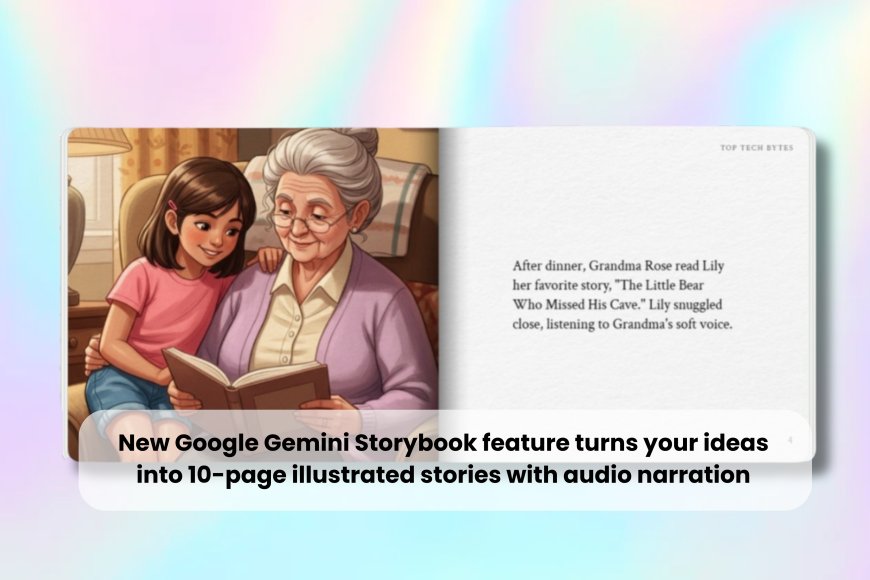 Google Gemini launches AI Storybook tool to create illustrated stories with voice narration from simple prompts
