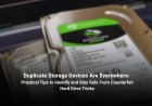 Duplicate Storage Devices Are Everywhere: Practical Tips to Identify and Stay Safe From Counterfeit Hard Drive Tricks