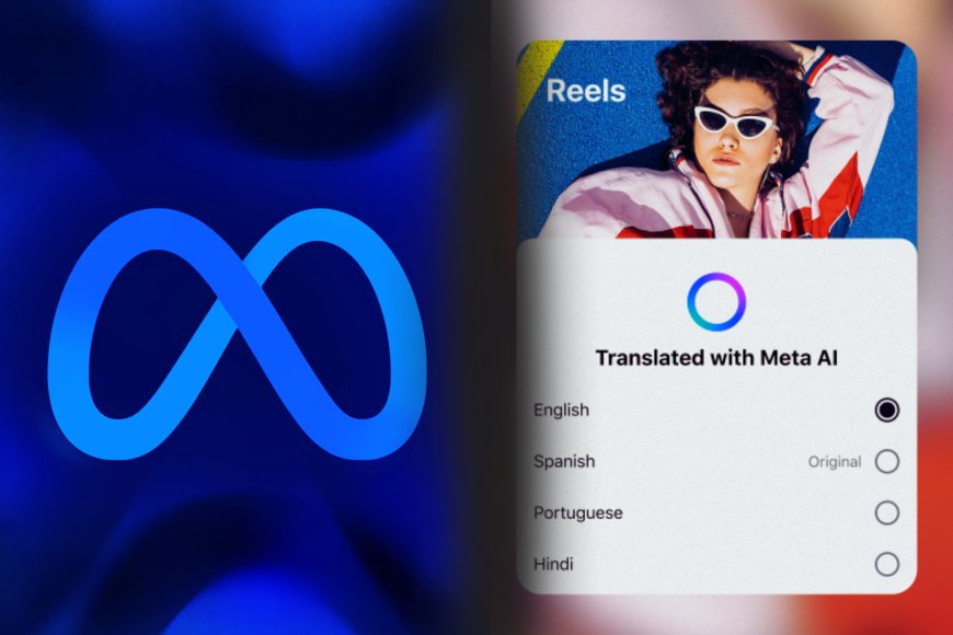 Meta Expands AI Reels Translation to Hindi and Portuguese, Boosting Global Creator Reach on Instagram and Facebook