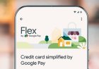 Google Pay Enters India’s Credit Card Market with a UPI-Linked Flex Card, Aiming to Expand Digital Credit Access