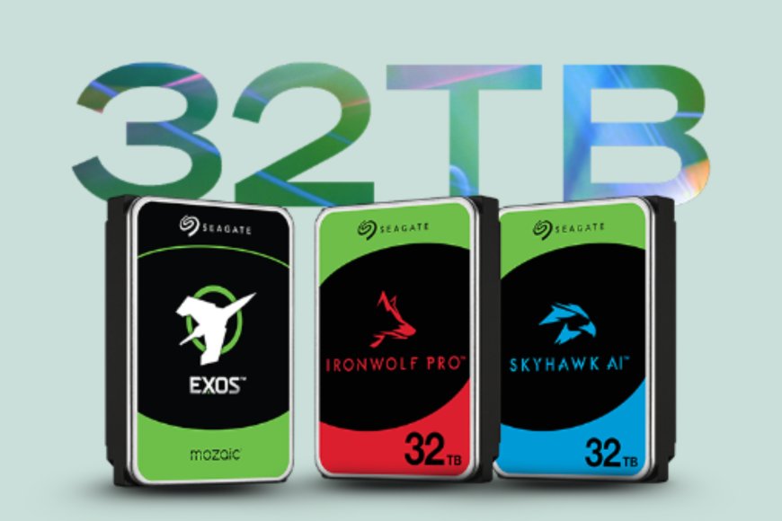 Seagate Brings High-Capacity 32TB Drives to Support AI, Video, and Cloud Data Growth