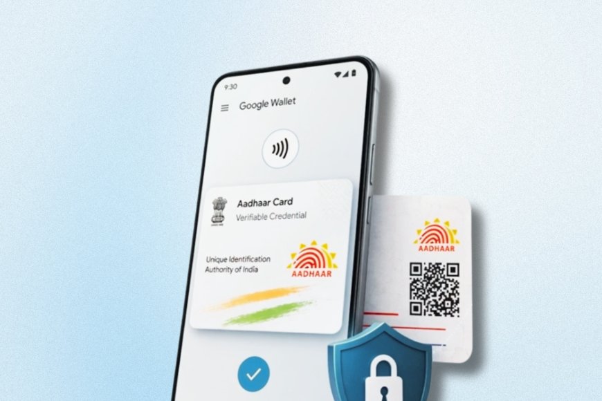 Google Wallet Aadhaar Integration Simplifies Secure Identity Verification in India