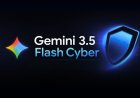 Google Unveils Gemini 3.5 Flash Cyber to Strengthen AI-Powered Cybersecurity and Software Protection